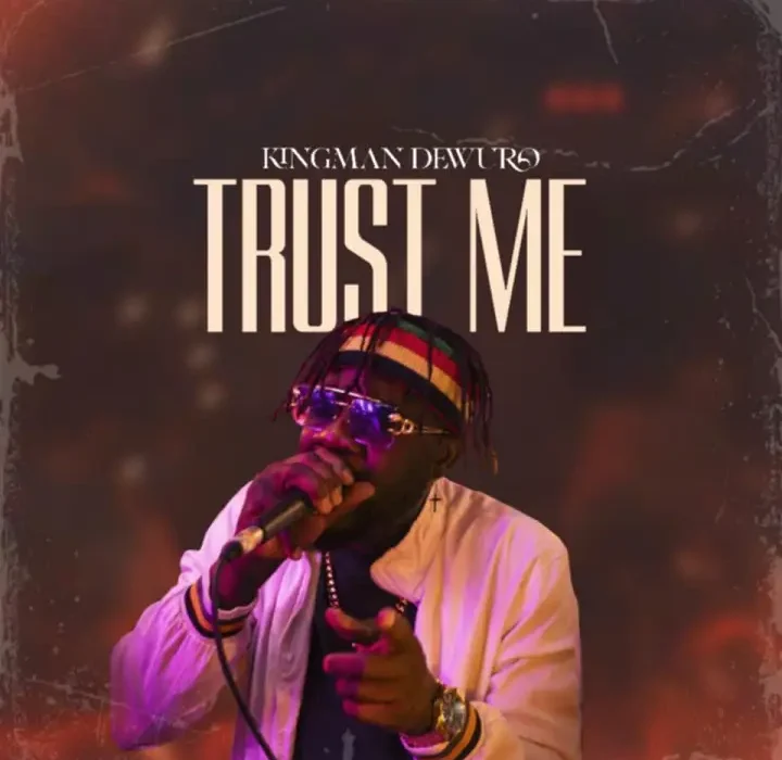 Kingman Dewuro Unveils New Track ‘Trust Me’